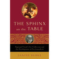 The Sphinx on the Table: Sigmund Freud's Art Collection and the Development of (Hardcover) R772173